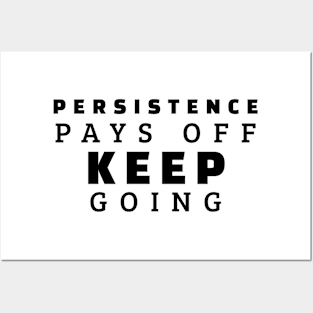 Persistence Pays Off Keep Going Posters and Art